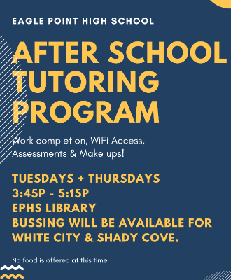  EAGLE POINT HIGH SCHOOL AFTER SCHOOL TUTORING PROGRAM Work completion, WiFi Access, (Assessments & 